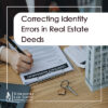 Correcting Identity Errors in Real Estate Deeds