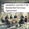 Mediation and the CAR Residential Purchase Agreement (1)