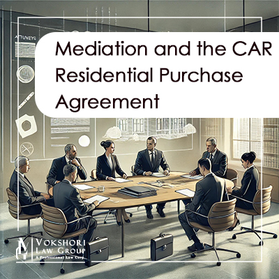 Mediation and the CAR Residential Purchase Agreement: A Comprehensive Guide for Homeowners, Buyers, and Attorneys