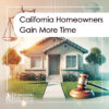 California Homeowners Gain More Time Under New Foreclosure Law in 2025