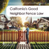 California's Good Neighbor Fence Law