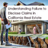 Failure to Disclose Claims in California Real Estate Transactions